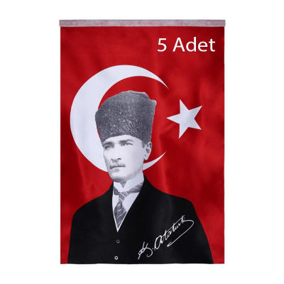 Türk Bayrağı 5 Adet Kalpaklı Atatürk Posterli Saten Türk Bayrağı K.Atatürk İmzalı Türk Bayrağı 70x100